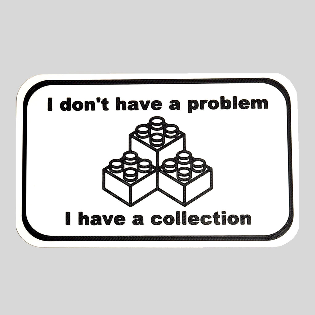 Collector Humor Wall Sign – “I Don’t Have a Problem, I Have a Collection” – 3D Printed