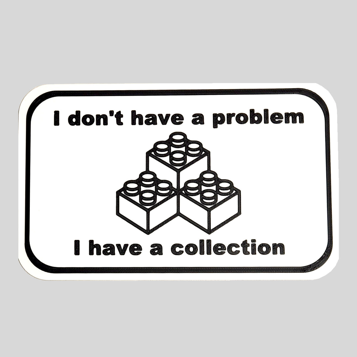 Collector Humor Wall Sign – “I Don’t Have a Problem, I Have a Collection” – 3D Printed