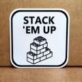 Stack 'Em Up 3D Printed Sign with Display Stand | Funny Brick Builder Desk Decor | 5" x 5"