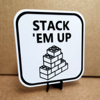Stack 'Em Up 3D Printed Sign with Display Stand | Funny Brick Builder Desk Decor | 5" x 5"
