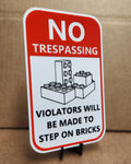 No Trespassing Violators Will Be Made to Step on Bricks | Funny 3D Printed Warning Sign | 5" x 8"
