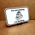 I'm Not Playing, I'm Building Sign | Funny 3D Printed Builder Decor with Brick Graphic
