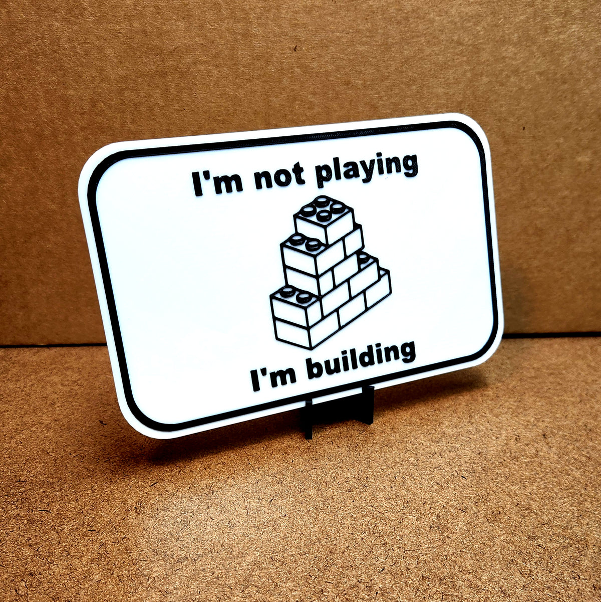 I'm Not Playing, I'm Building Sign | Funny 3D Printed Builder Decor with Brick Graphic