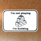 I'm Not Playing, I'm Building Sign | Funny 3D Printed Builder Decor with Brick Graphic