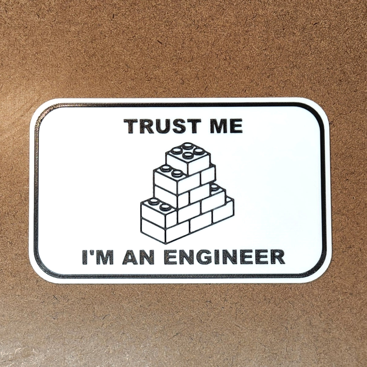 Trust Me, I'm an Engineer Sign | Funny 3D Printed Builder Decor with Brick Graphic | 8" x 5"